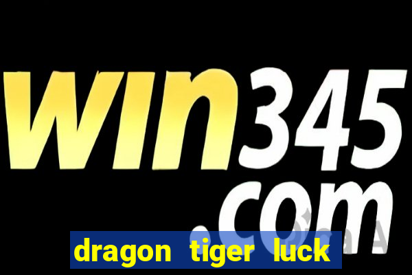 dragon tiger luck demo dinheiro infinito